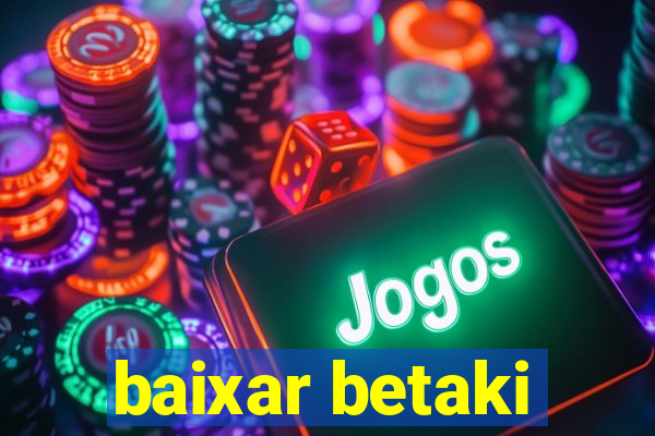 baixar betaki